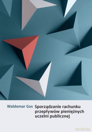 Sporządzanie rachunku przepływów pieniężnych uczelni publicznej - Waldemar Gos [KSIĄŻKA]