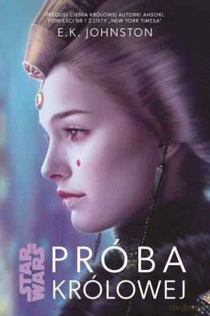 Star Wars. Próba Królowej (Tom 2) - E.K. Johnston [KSIĄŻKA]