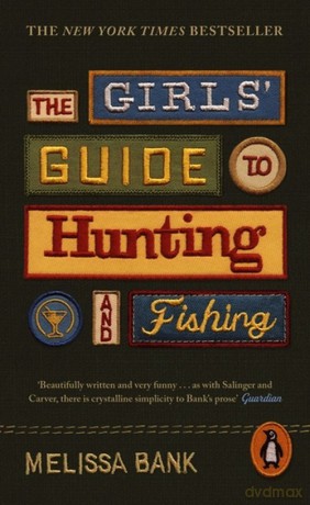 The Girls Guide to Hunting and Fishing - Melissa Bank [KSIĄŻKA]