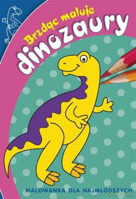 Brzdąc Maluje Dinozaury - Patrycja Gazda [KSIĄŻKA]