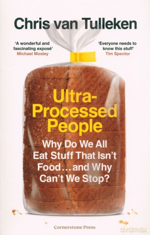 Ultra-Processed People - Tulleken Chris van [KSIĄŻKA]