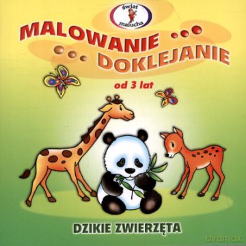 Dzikie Zwierzęta Malowanie Doklejanie [KSIĄŻKA]