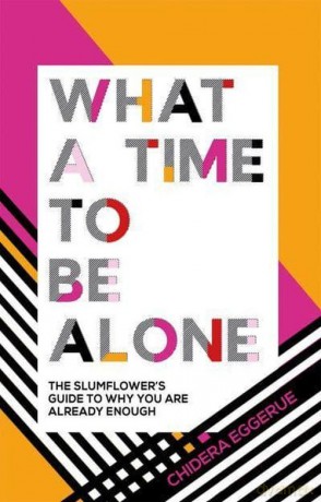 What a Time to be Alone - Chidera Eggerue [KSIĄŻKA]