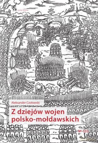 Z dziejów wojen polsko-mołdawskich - Aleksander Czołowski [KSIĄŻKA]
