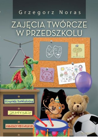 Zajęcia twórcze w przedszkolu - Grzegorz Noras [KSIĄŻKA]