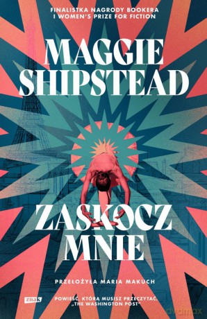 Zaskocz mnie - Maggie Shipstead [KSIĄŻKA]