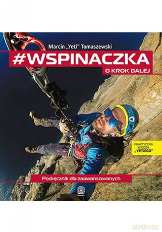 #wspinaczka. O krok dalej. Podręcznik dla zaawansowanych - Marcin Tomaszewski [KSIĄŻKA]