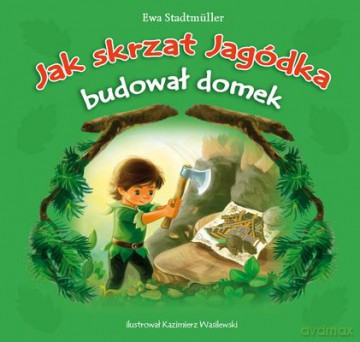 Jak Skrzat Jagódka Budował Domek - Ewa Stadtmüller  [KSIĄŻKA]