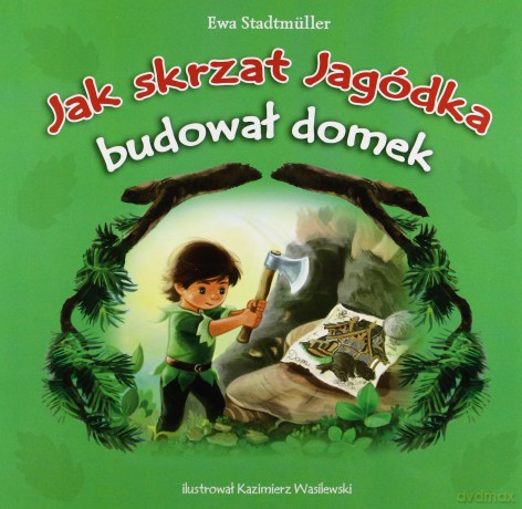 Jak Skrzat Jagódka Budował Domek - Ewa Stadtmüller  [KSIĄŻKA]