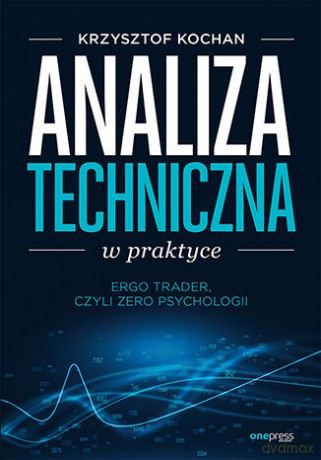 Analiza techniczna w praktyce. ErgoTrader, czyli zero psychologii - Krzysztof Kochan [KSIĄŻKA]