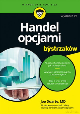 Handel opcjami dla bystrzaków. Wydanie IV - Joe Duarte [KSIĄŻKA]