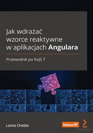 Jak wdrażać wzorce reaktywne w aplikacjach Angulara. Przewodnik po RxJS 7 - Lamis Chebbi [KSIĄŻKA]