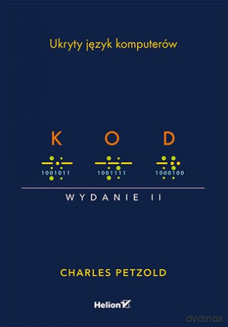 Kod. Ukryty język komputerów. Wydanie II - Charles Petzold [KSIĄŻKA]