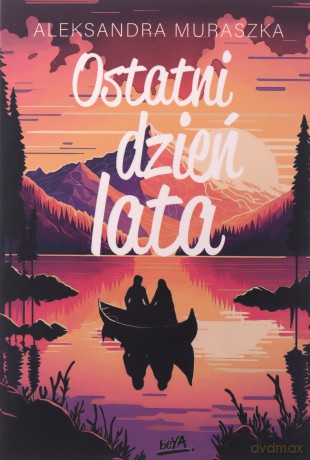 Ostatni dzień lata - Aleksandra Muraszka [KSIĄŻKA]