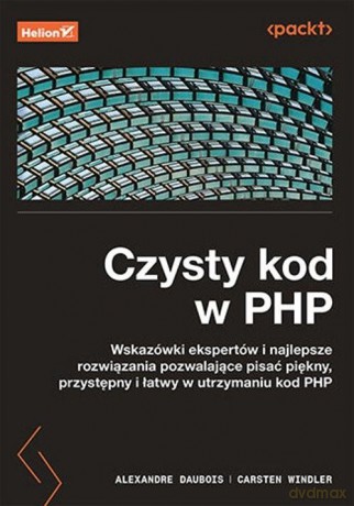 PHP. Koduj czysto i czytelnie. Najlepsze rozwiązania praktykowane przez ekspertów - Carsten Windler, Alexandre Daubois [KSIĄŻKA]