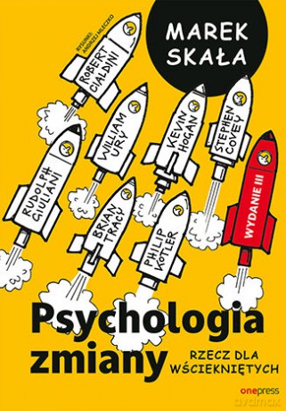Psychologia zmiany. Rzecz dla wściekniętych. Wydanie 3 rozszerzone - Marek Skała [KSIĄŻKA]