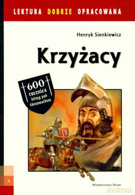 Krzyżacy Lektura Dobrze Opracowana - Henryk Sienkiewicz  [KSIĄŻKA]