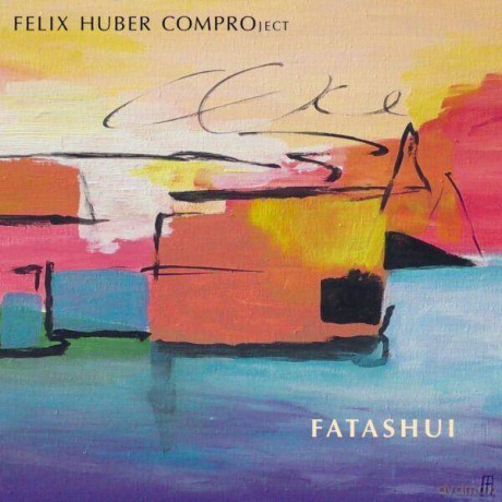 FELIX HUBER COMPROject: FATASHUI (digipack) [CD]