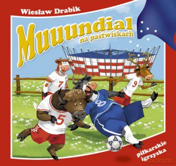 Muuundial Na Pastwiskach Piłkarskie Igrzyska - Wiesław Drabik  [KSIĄŻKA]