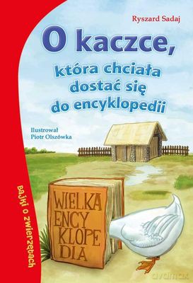 O Kaczce Która Chciała Dostać Się Do Encyklopedii Tw - Ryszard Sadaj  [KSIĄŻKA]