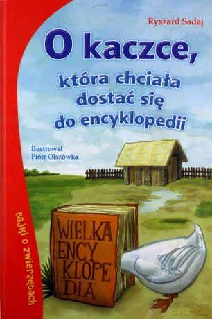 O Kaczce Która Chciała Dostać Się Do Encyklopedii Tw - Ryszard Sadaj  [KSIĄŻKA]