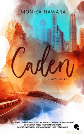 Caden. Craz love. Tom 3 - Monika Nawara [KSIĄŻKA]