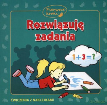Rozwiązuję Zadania Pierwsze Kroki [KSIĄŻKA]