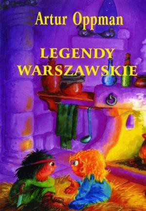 Legendy Warszawskie - Artur Oppman  [KSIĄŻKA]