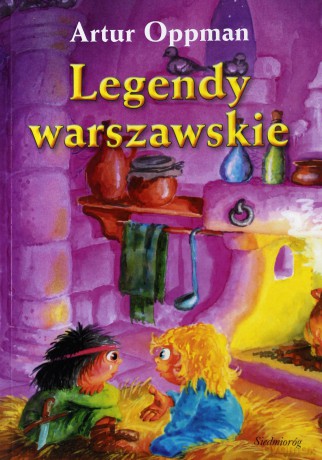 Legendy Warszawskie - Artur Oppman  [KSIĄŻKA]