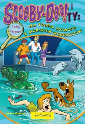 Scooby-Doo I Ty Na Tropie Potwora Z Morskich Wodorostów - James Gelsey  [KSIĄŻKA]