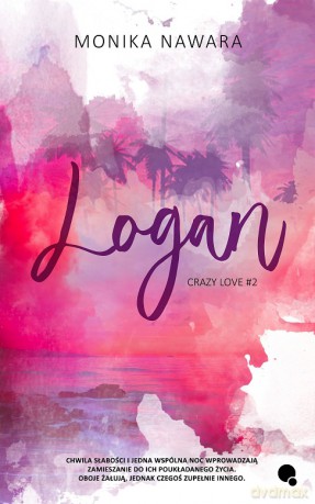 Logan. Crazy Love. Tom 2 - Monika Nawara [KSIĄŻKA]