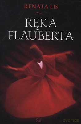 Ręka Flauberta Wyd.2012 - Renata Lis  [KSIĄŻKA]