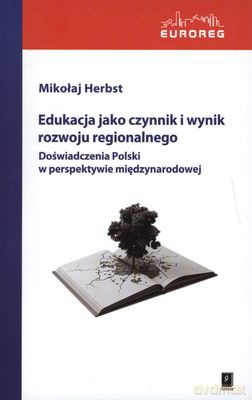 Edukacja Jako Czynnik I Wynik Rozwoju Regionalnego - Mikołaj Herbst  [KSIĄŻKA]