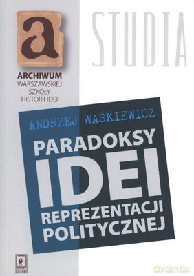 Paradoksy Idei Reprezentacji Politycznej - Andrzej Waśkiewicz  [KSIĄŻKA]