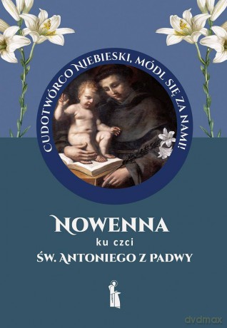 Nowenna ku czci św. Antoniego z Padwy - Małgorzata Myrcha- Kamińska [KSIĄŻKA]