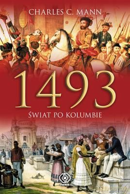 1493 Świat Po Kolumbie Tw - Charles C. Mann  [KSIĄŻKA]