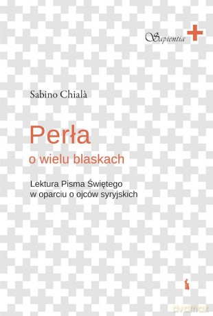 Perła o wielu blaskach. Lektura Pisma Świętego w oparciu o ojców syryjskich - Sabino Chiala [KSIĄŻKA]