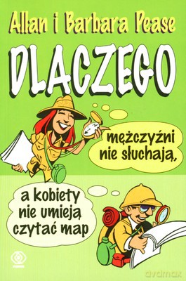 Dlaczego Mężczyźni Nie Słuchają A Kobiety Nie Śmieja Czytać Map - Allan I Barbara Pease [KSIĄŻKA]