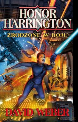 Honor Harrington Zrodzone W Boju - David Weber  [KSIĄŻKA]