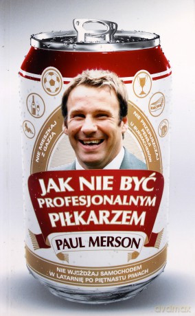 Jak Nie Być Profesjonalnym Piłkarzem - Paul Merson  [KSIĄŻKA]