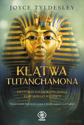 Klątwa Tutanchamona Niedokończona Historia Egipskiego Władcy Tw - Joyce Tyldesley  [KSIĄŻKA]
