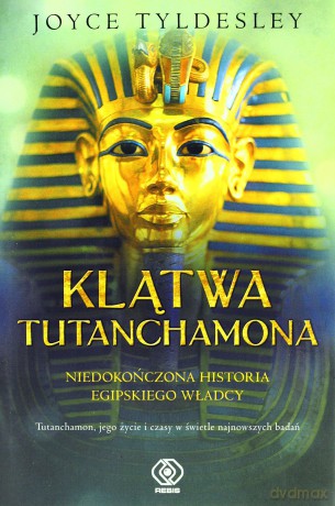 Klątwa Tutanchamona Niedokończona Historia Egipskiego Władcy Tw - Joyce Tyldesley  [KSIĄŻKA]