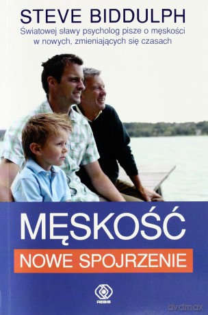 Męskość Nowe Spojrzenie - Steve Biddulph  [KSIĄŻKA]