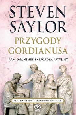 Przygody Gordianusa Ramiona Nemezis Zagadka Katyliny T.2 - Steven Saylor  [KSIĄŻKA]
