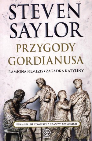 Przygody Gordianusa Ramiona Nemezis Zagadka Katyliny T.2 - Steven Saylor  [KSIĄŻKA]