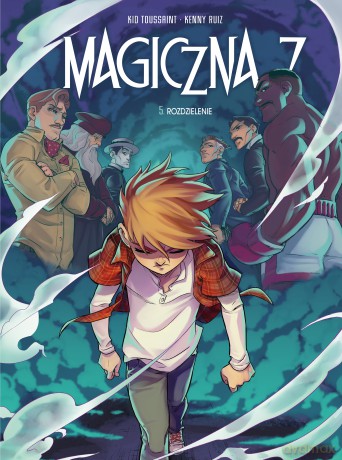 Rozdzielenie. Magiczna 7. Tom 5 - Kid Toussaint,Kenny Ruiz [KOMIKS]