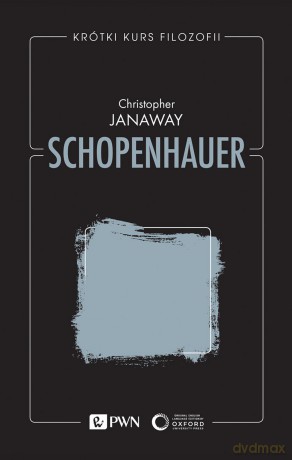 Schopenhauer. Krótki kurs filozofii - Christopher Janaway [KSIĄŻKA]