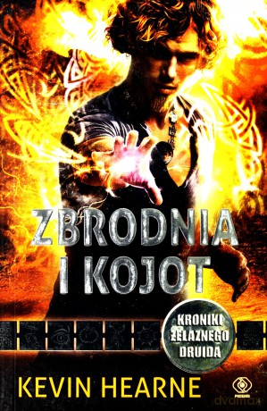 Zbrodnia I Kojot Kroniki Żelaznego Druida T.4 - Kevin Hearne  [KSIĄŻKA]