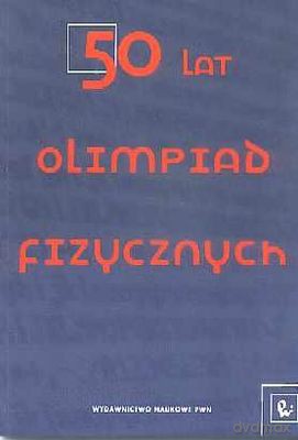 50 Lat Olimpiad Fizycznych [KSIĄŻKA]