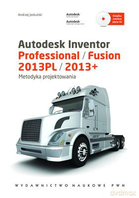 Autodesk Inventor Professional/Fusion 2013pl/2013+ Metodyka Projektowania - Andrzej Jaskulski  [KSIĄŻKA]